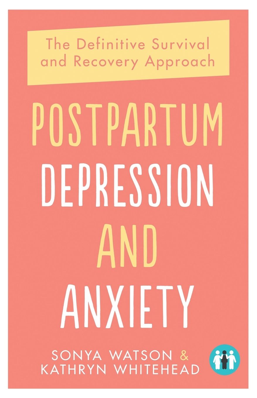 Postpartum Depression and Anxiety: The Definitive Survival and Recovery Approach