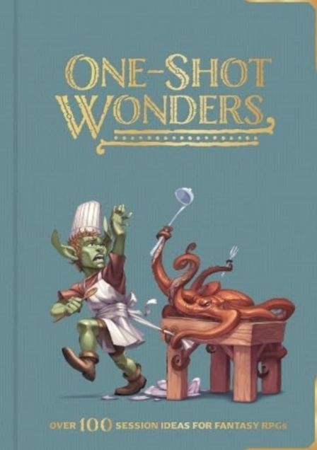 One-Shot Wonders: Over 100 Adventures for Fantasy RPGs