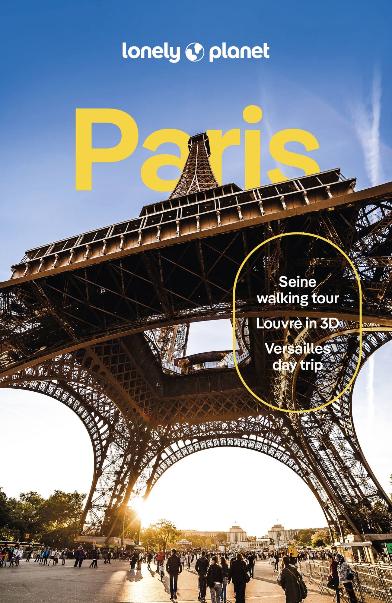 Lonely Planet Paris: Detailed Itineraries Travel Like a Local Insider Tips Covers Eiffel Tower, Champs-Elysees & Grands Boulevards, Louvre & Les Halles and more