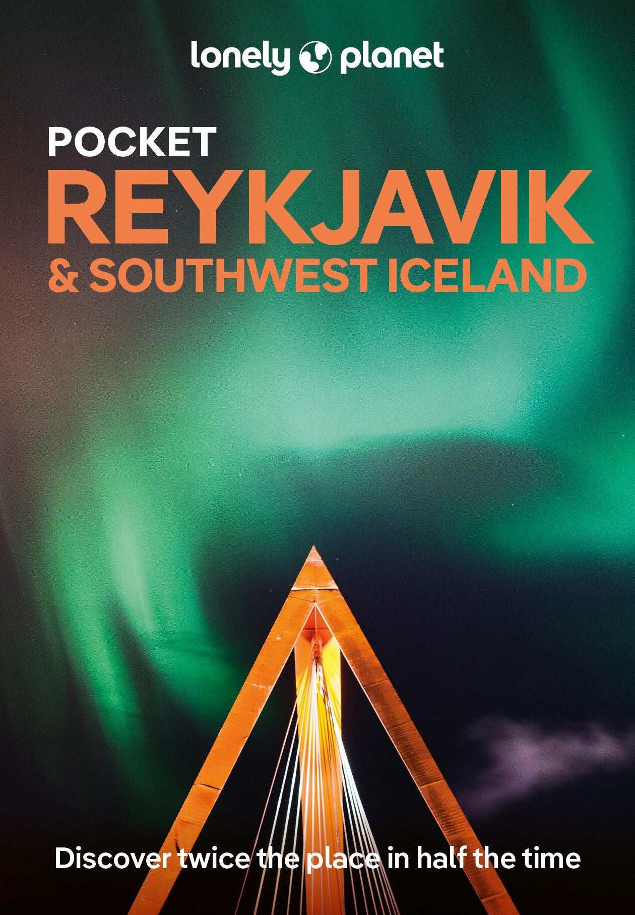 Lonely Planet Pocket Reykjavik & Southwest Iceland: Discover Twice the Region in Half the Time Top Sights Maps & Walking Tours Covers Old Reykjavik, SnA¦fellsnes Peninsula, Blue Lagoon and more