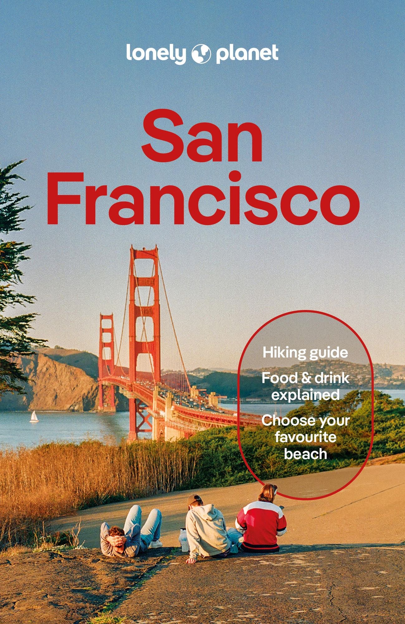 Lonely Planet San Francisco: Plan the Trip of a Lifetime Detailed Itineraries & Maps Insider Tips Covers The Marina, Fisherman's Wharf & the Piers, Downtown and more