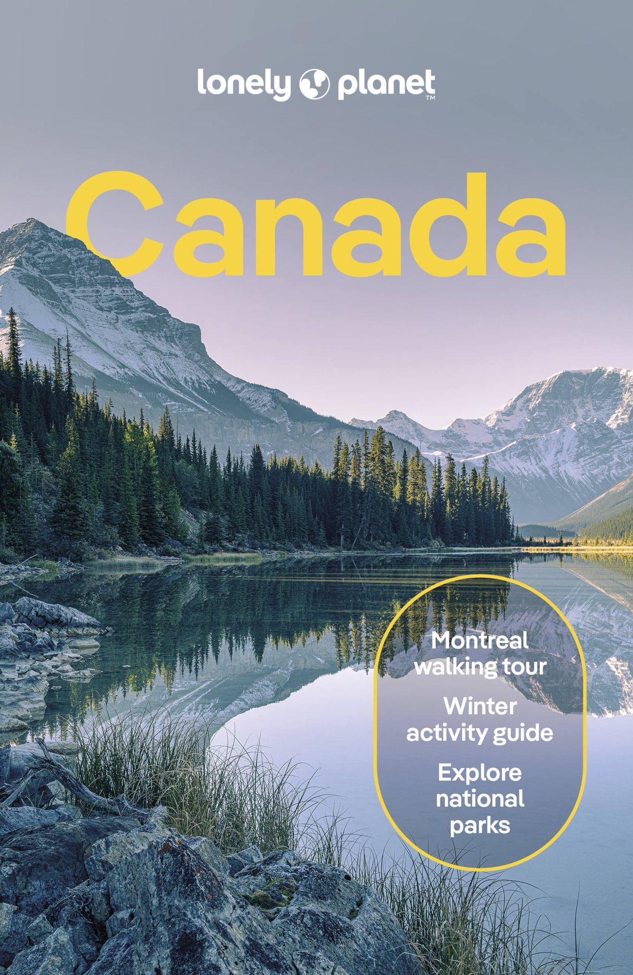 Lonely Planet Canada: Plan the Trip of a Lifetime Detailed Itineraries & Maps Insider Tips Covers British Columbia, Quebec, Alberta and more