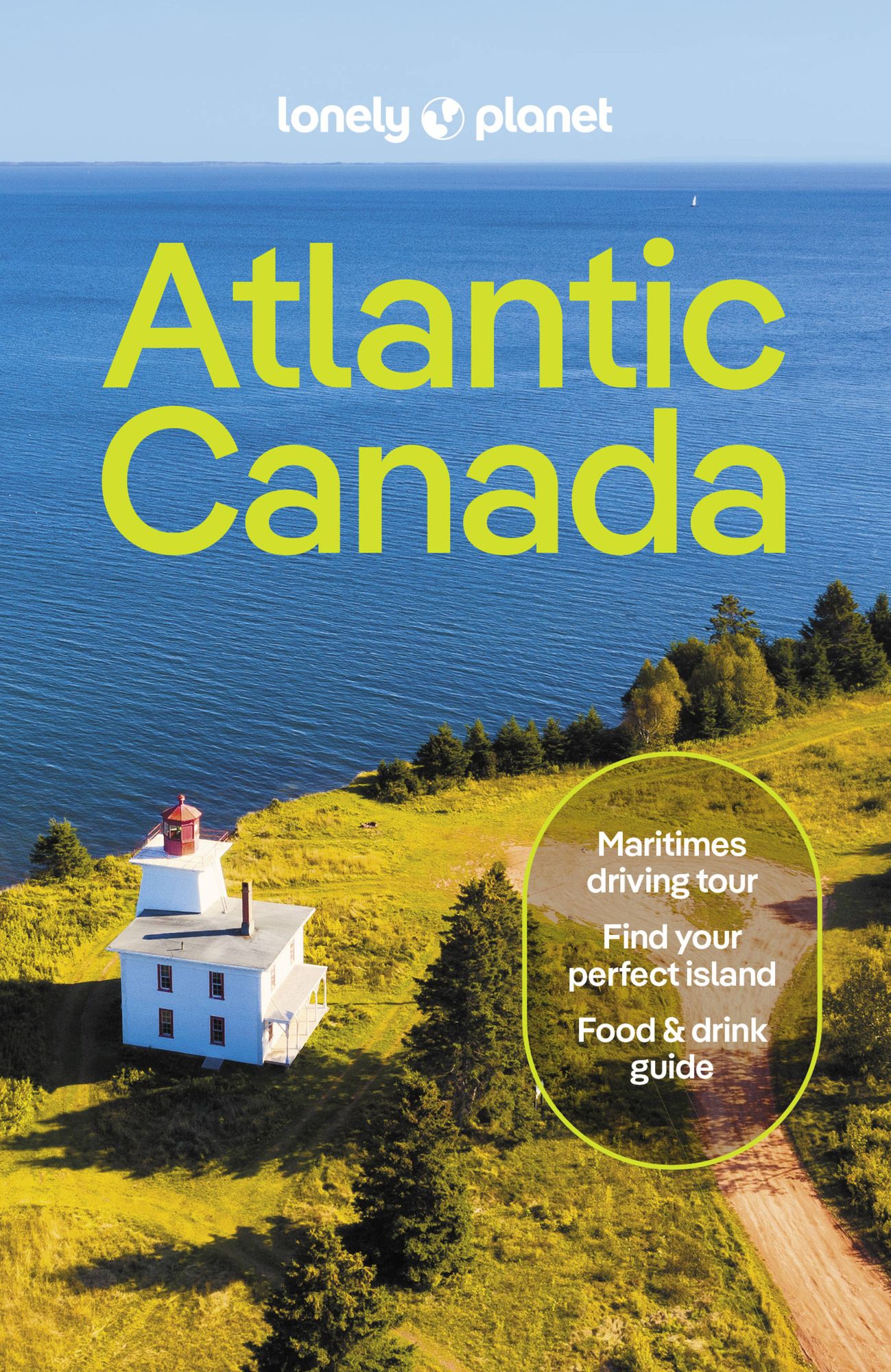 Lonely Planet Atlantic Canada: Plan the Trip of a Lifetime Detailed Itineraries & Maps Insider Tips Covers Nova Scotia, New Brunswick, Prince Edward Island and more