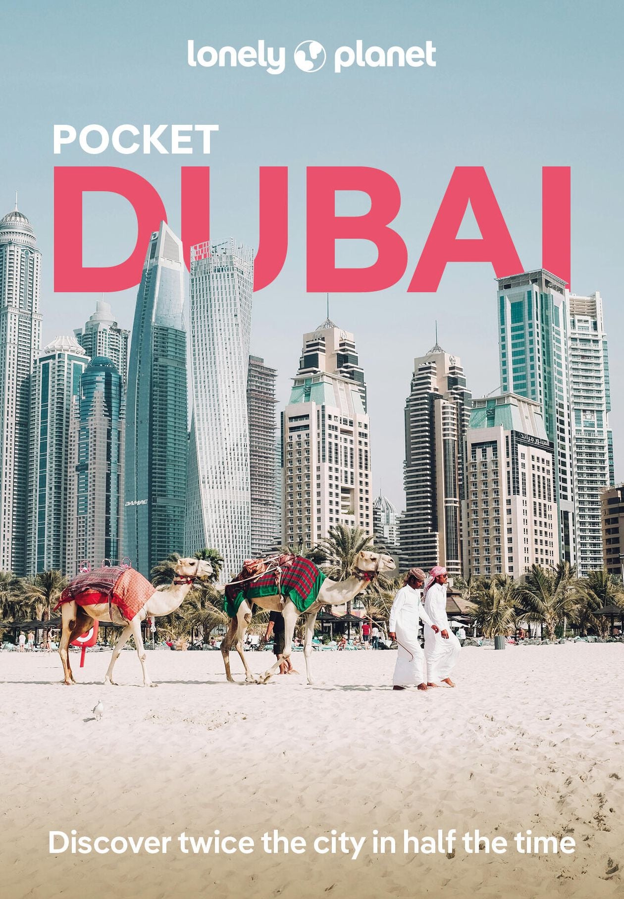 Lonely Planet Pocket Dubai: Discover Twice the City in Half the Time Top Sights Maps & Walking Tours Covers Burj Khalifa, Jumeirah Archaeological Site, Wild Wadi and more