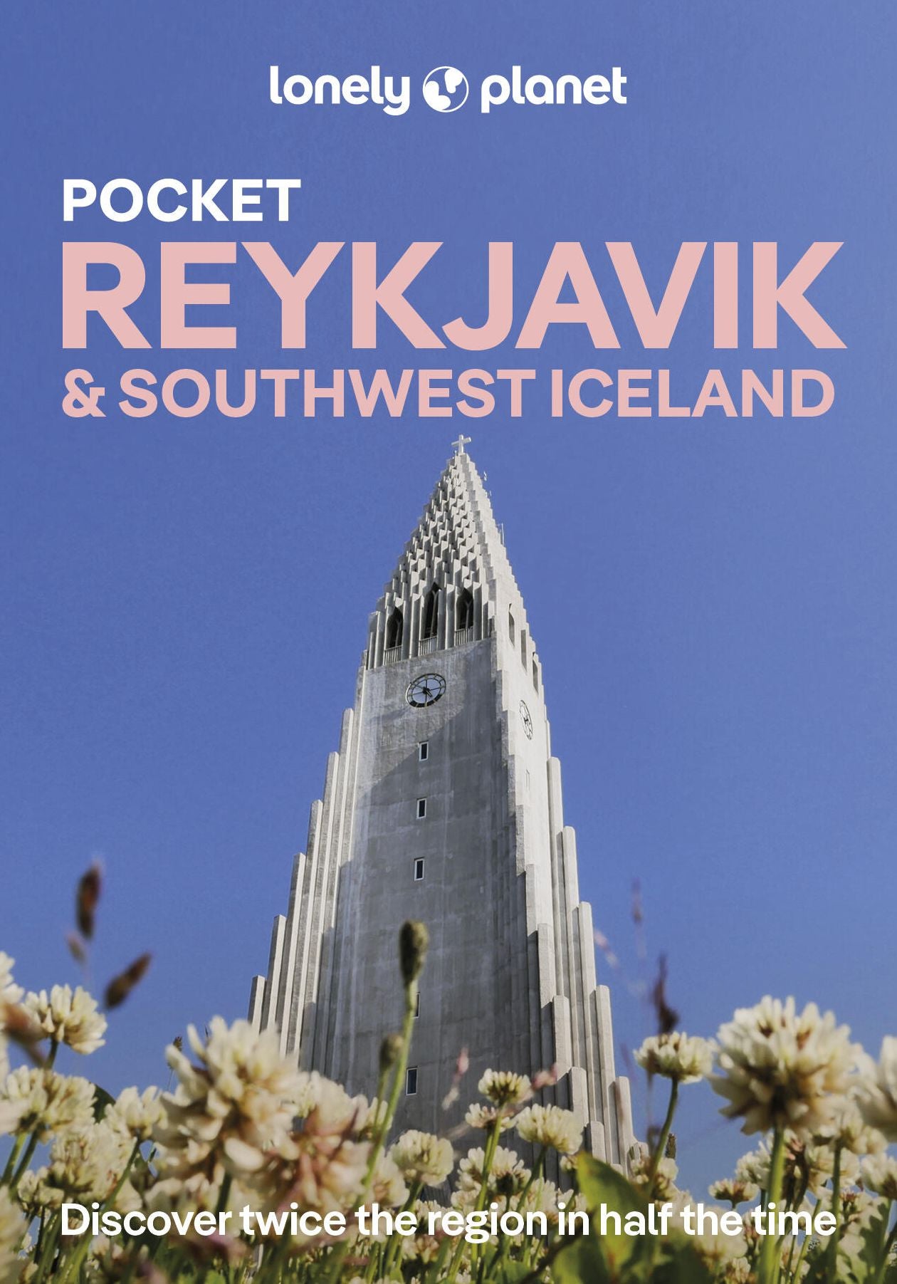 Lonely Planet Pocket Reykjavik & Southwest Iceland: Discover Twice the Region in Half the Time Top Sights Maps & Walking Tours Covers Old Reykjavik, Old Harbour, Laugavegur & SkolavorA°ustigur and more