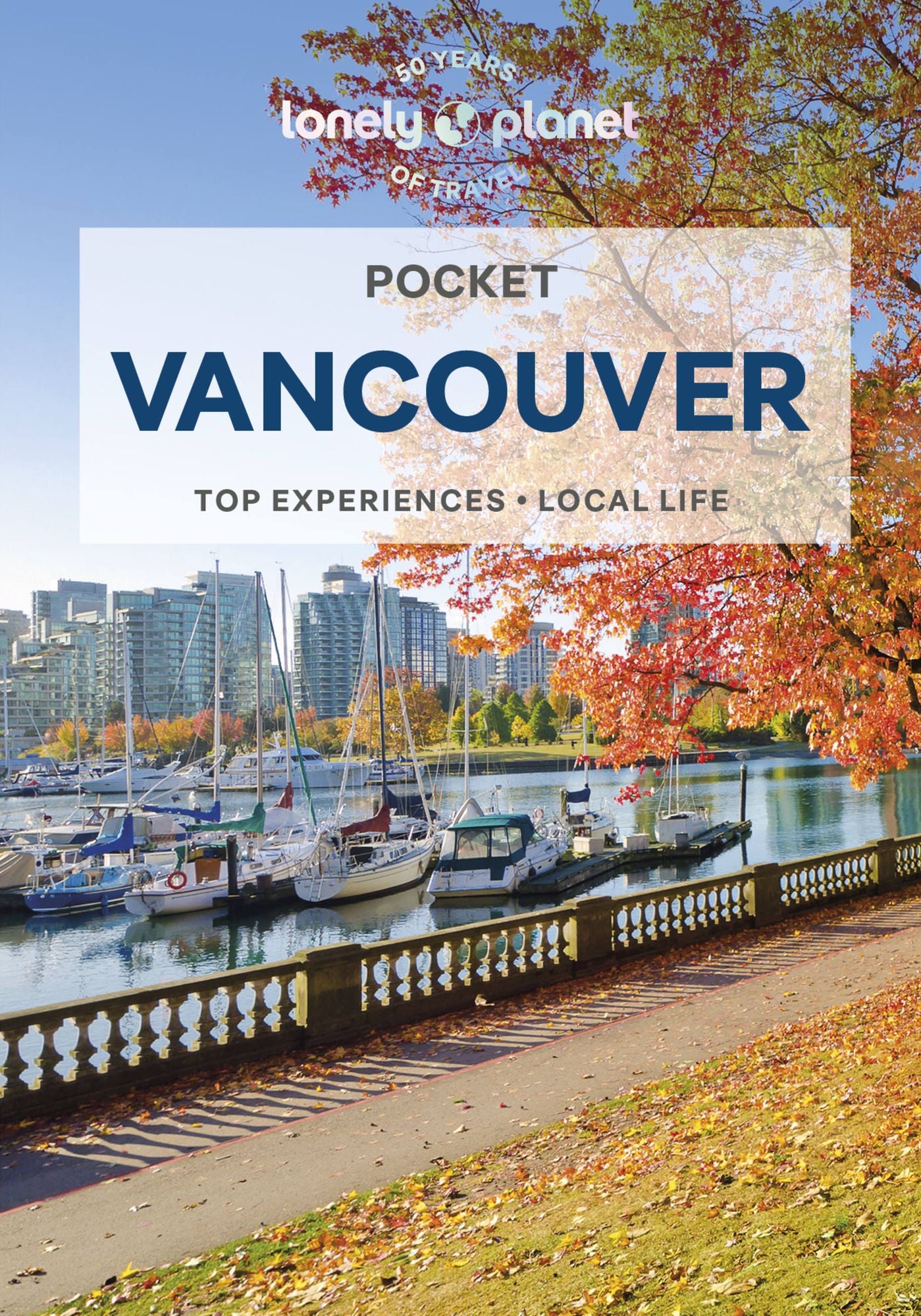 Lonely Planet Pocket Vancouver: Discover Twice the City in Half the Time Top Sights Maps & Walking Tours Covers Capilano Suspension Bridge, Science World, South Granville and more