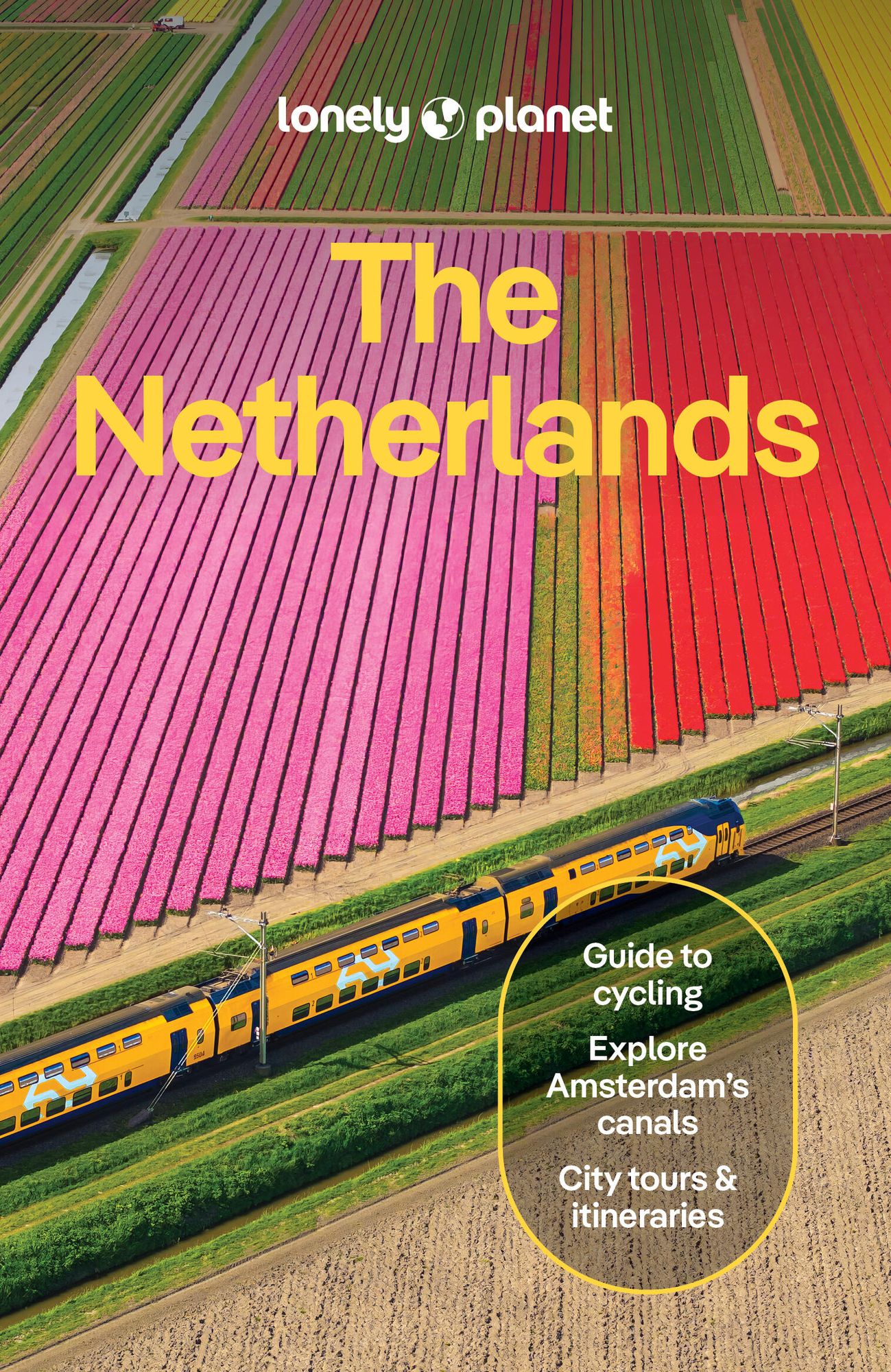 Lonely Planet The Netherlands: Plan the Trip of a Lifetime Detailed Itineraries & Maps Insider Tips Covers Amsterdam, Haarlem & North Holland, Utrecht and more