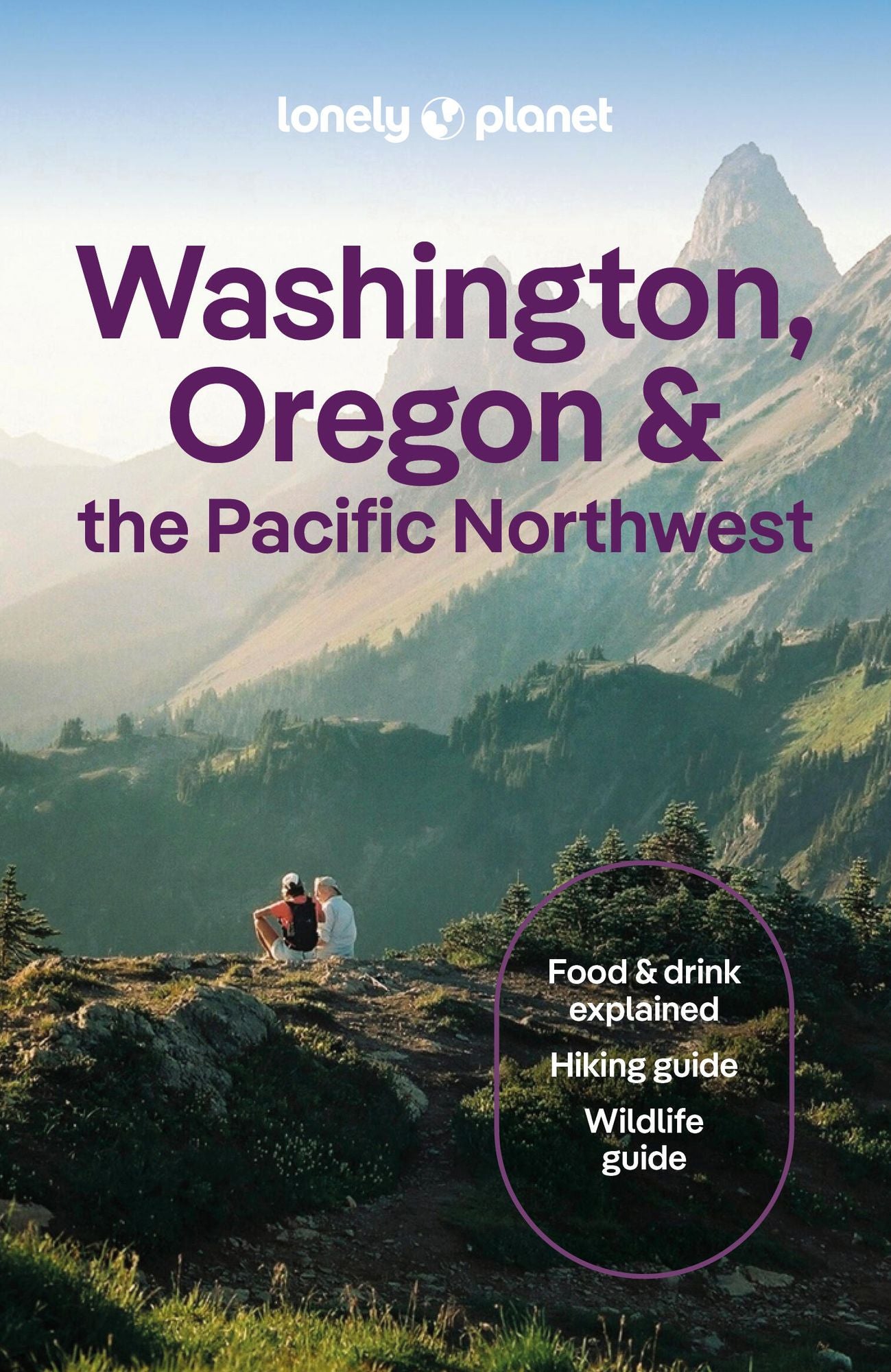 Lonely Planet Washington, Oregon & the Pacific Northwest: Plan the Trip of a Lifetime Detailed Itineraries & Maps Insider Tips Covers Seattle, Northwestern Washington, and more