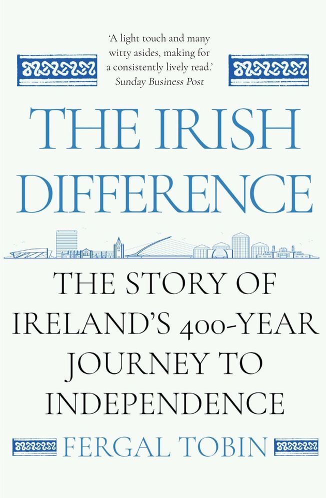 The Irish Difference: The Story of Ireland's 400-Year Journey to Independence
