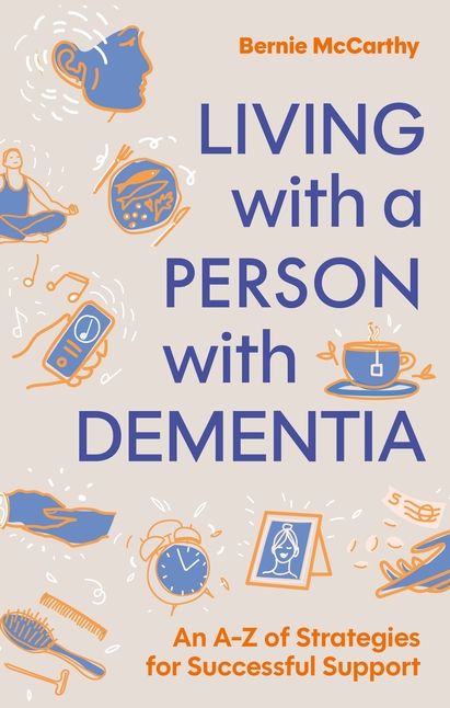 Living with a Person with Dementia: An A-Z of Strategies for Successful Support