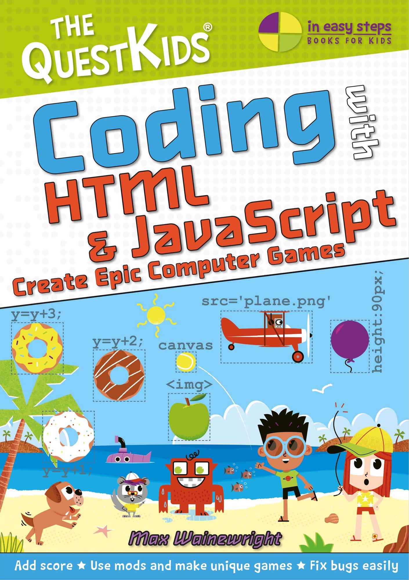 Coding with HTML & JavaScript - Create Epic Computer Games: The QuestKids children's series