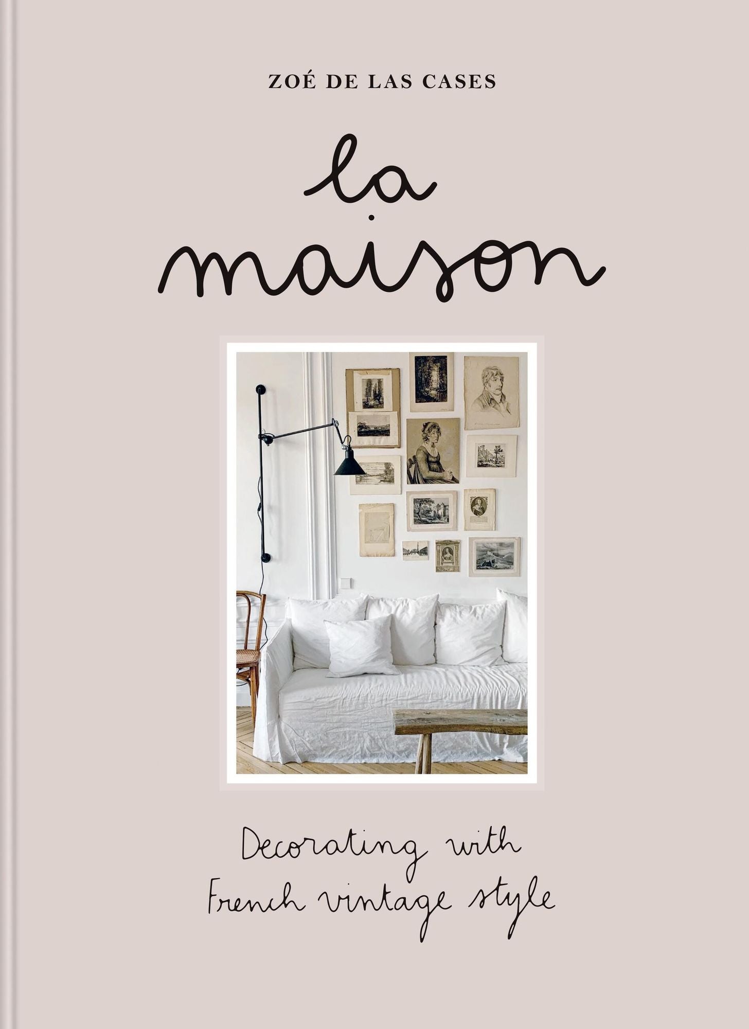 Zoe de Las Cases La Maison: Decorating with French vintage style