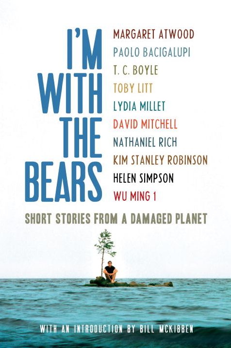 I'm With the Bears: Short Stories from a Damaged Planet