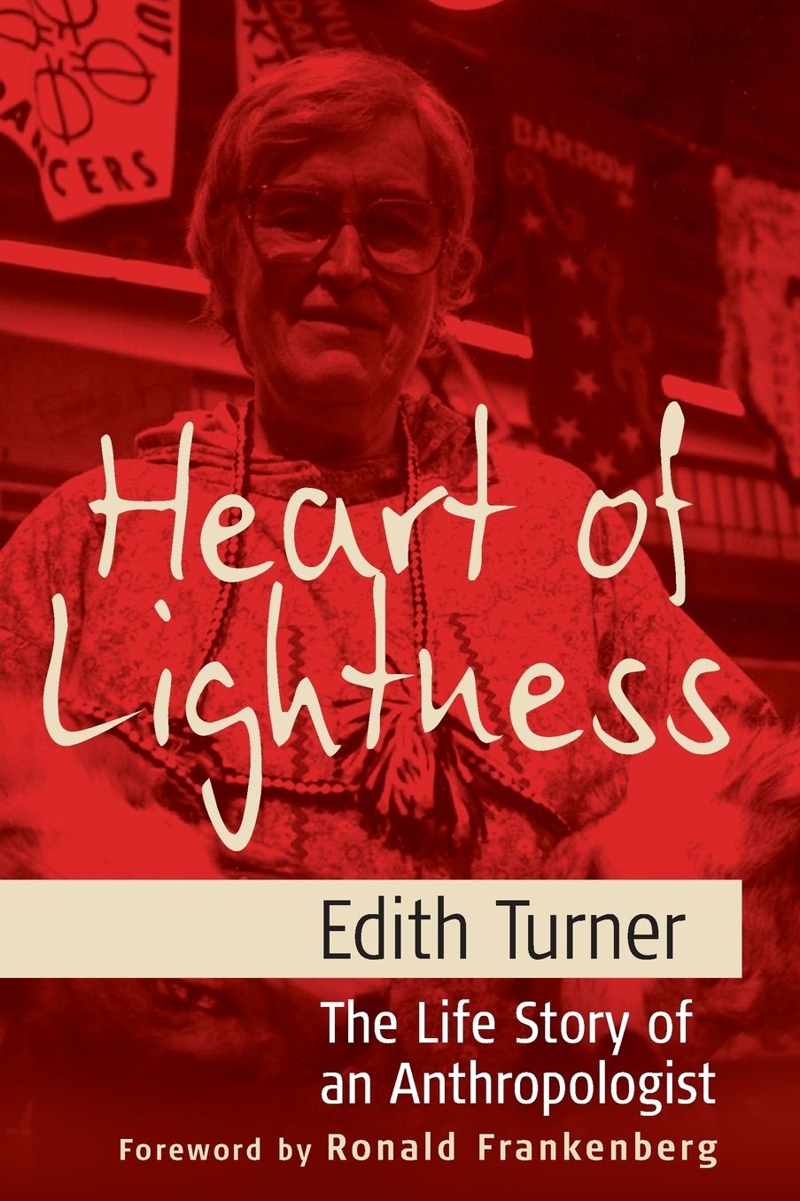 Heart of Lightness: The Life Story of an Anthropologist