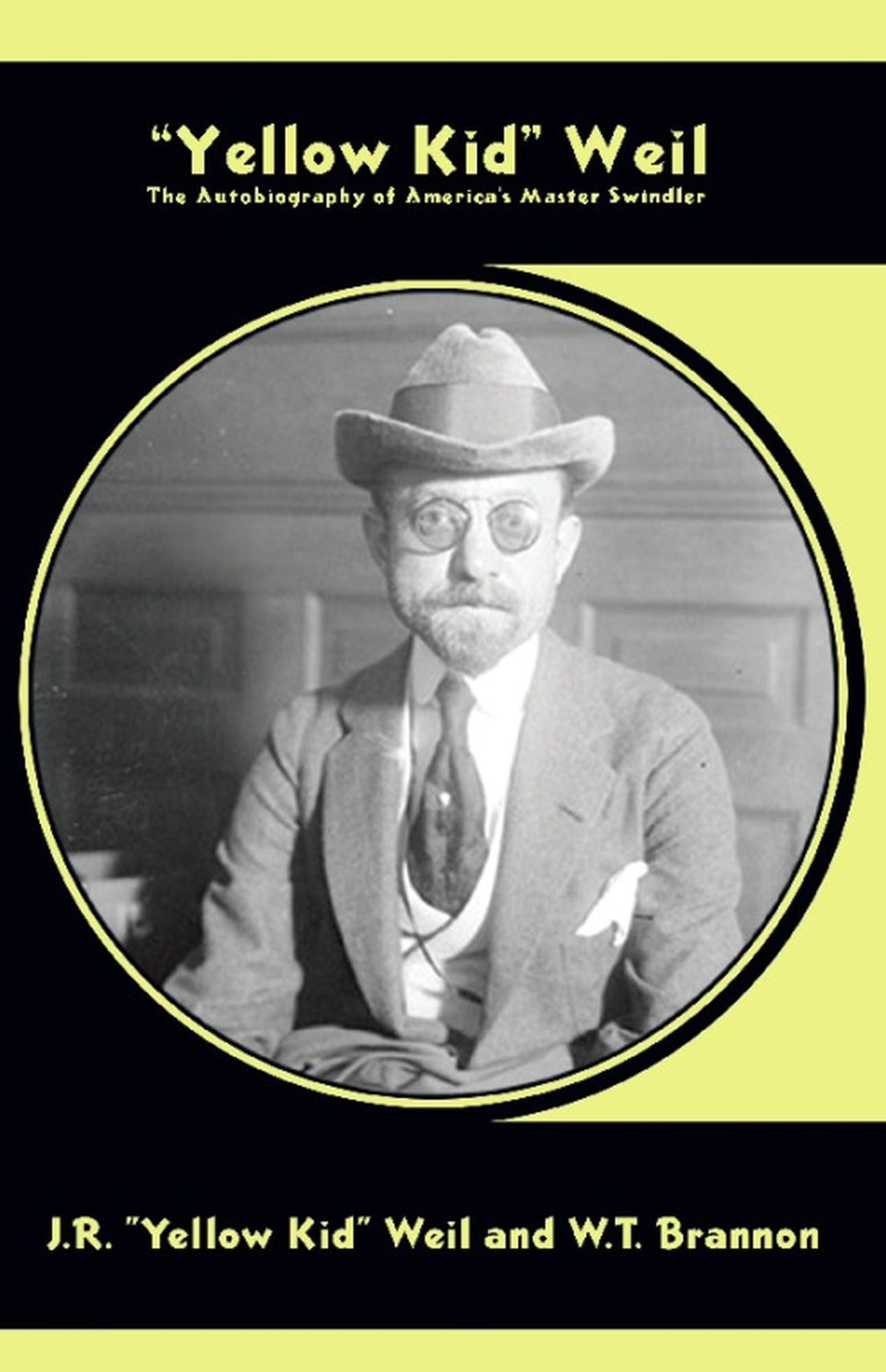 "Yellow Kid" Weil: The Autobiography of America's Master Swindler