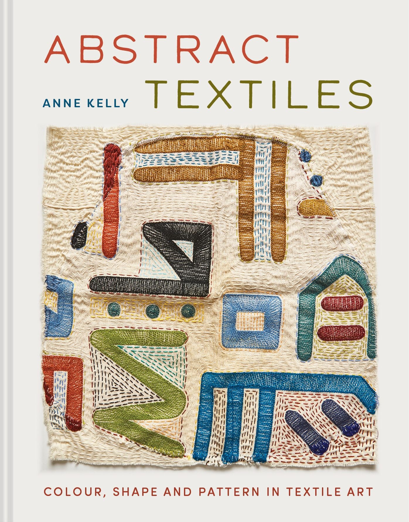 Abstract Textiles: Color, Shape, and Pattern in Textile Art
