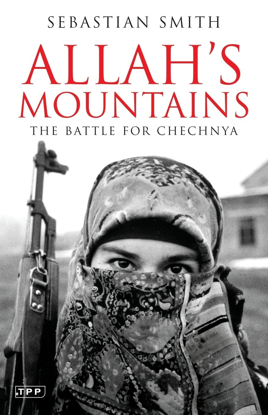 Allah's Mountains: The Battle for Chechnya