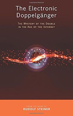 The Electronic Doppelg�nger: The Mystery of the Double in the Age of the Internet