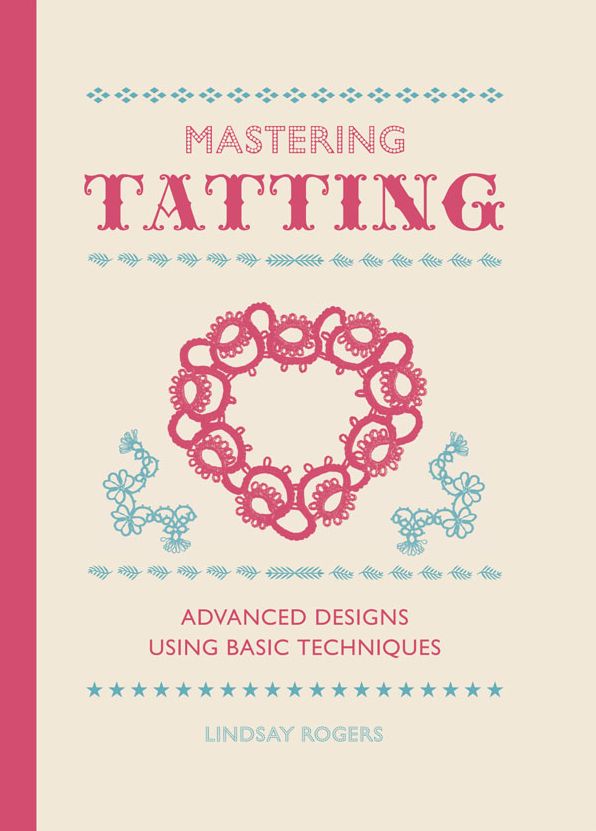 Mastering Tatting: Advanced Designs Using Basic Techniques