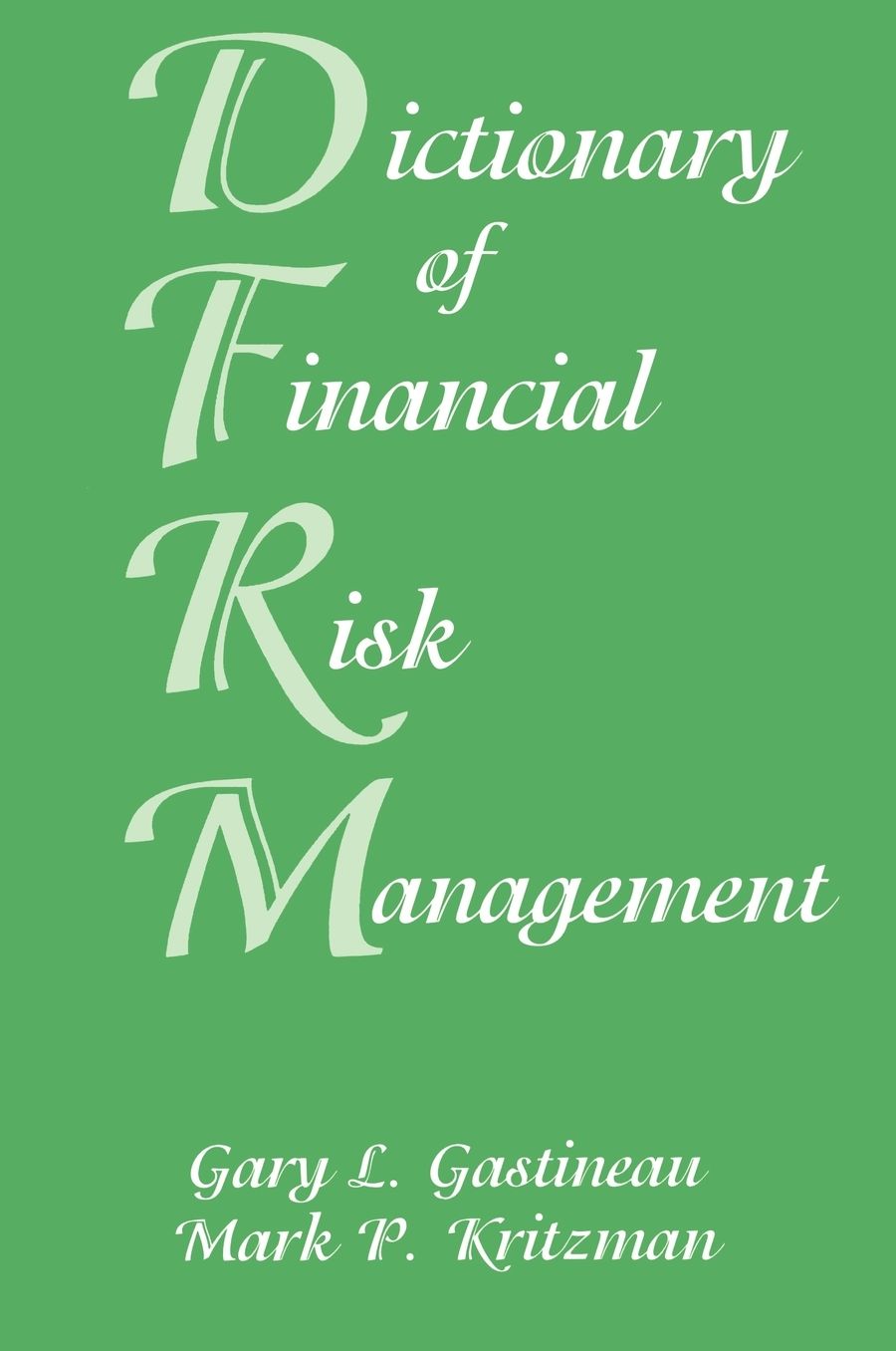 Dictionary of Financial Risk Management
