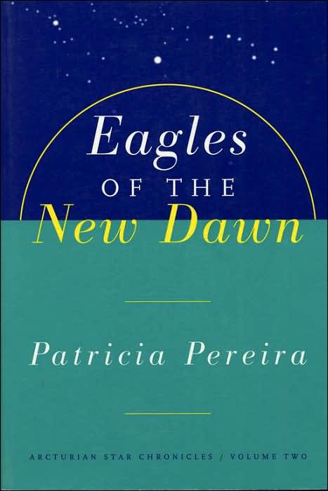 Eagles Of The New Dawn: Arcturian Star Chronicles, Volume Two