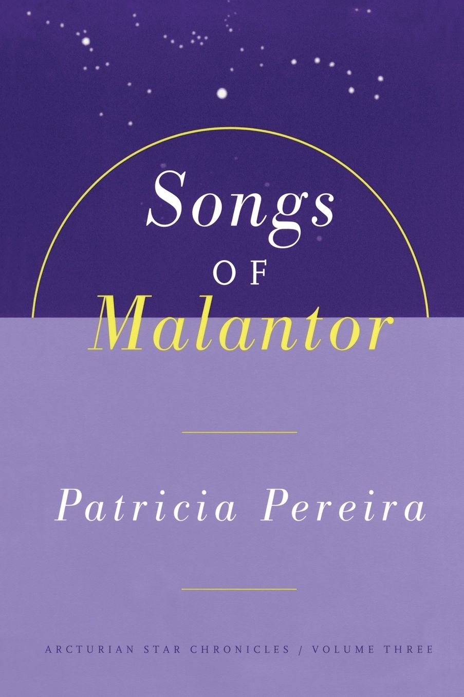 Songs Of Malantor: The Arcturian Star Chronicles Volume Three
