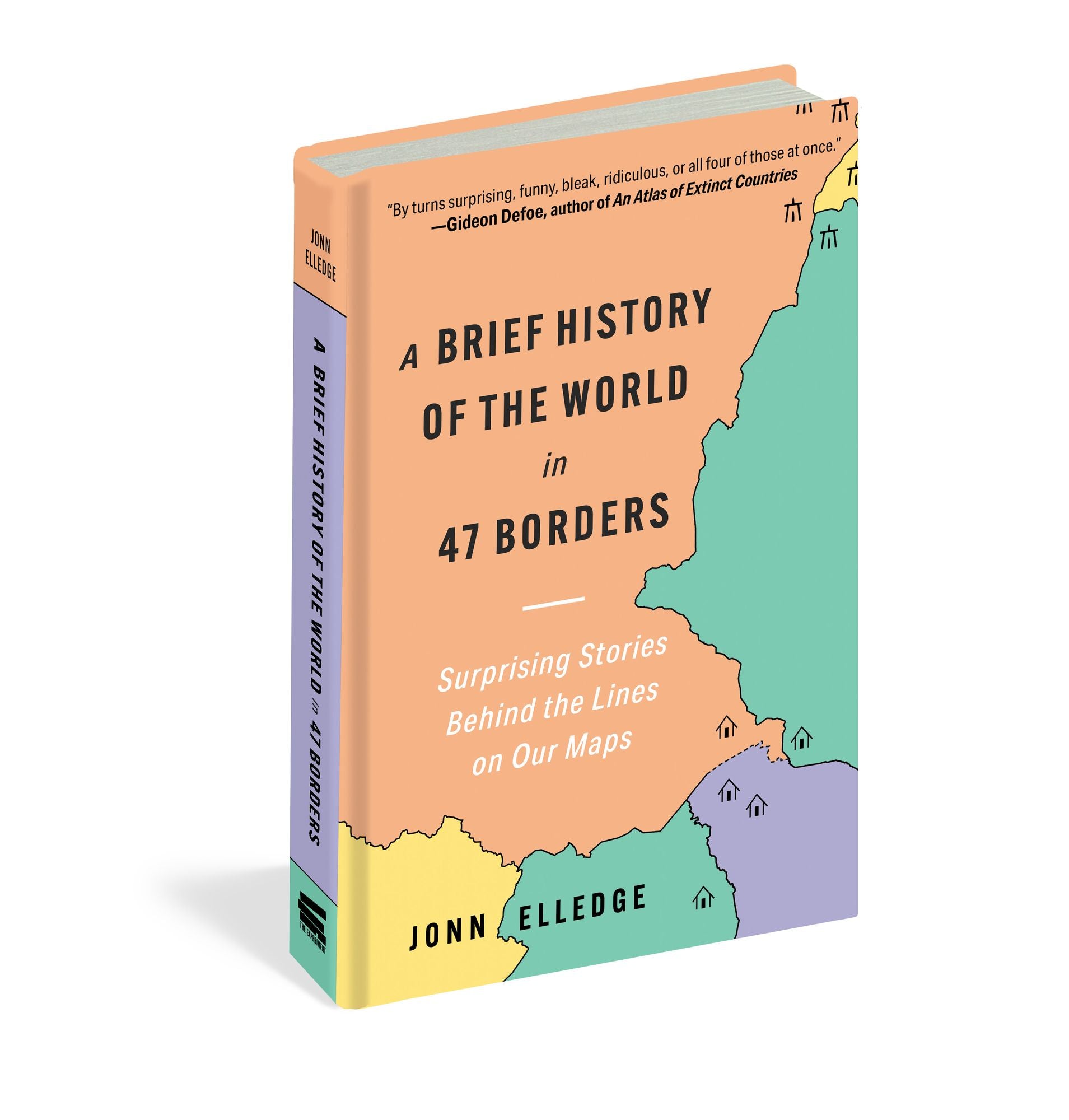A Brief History of the World in 47 Borders: Surprising Stories Behind the Lines on Our Maps