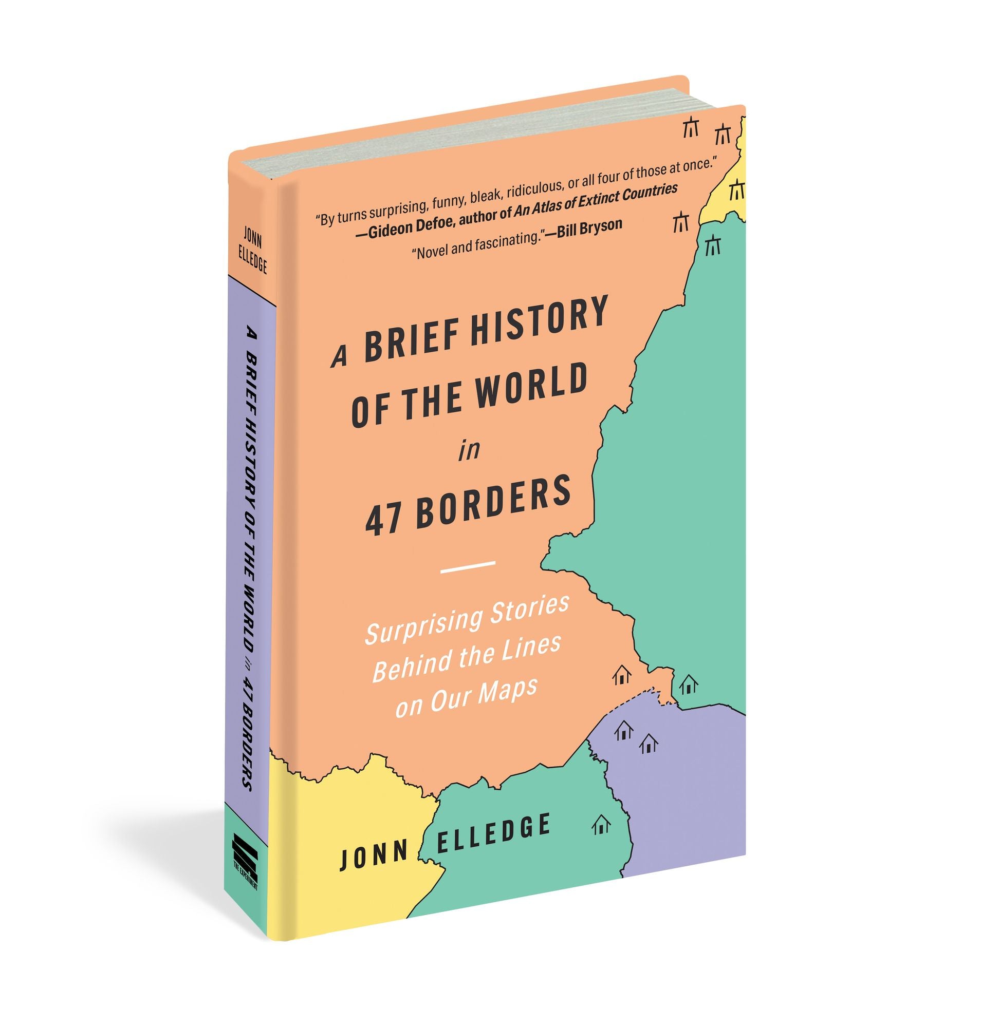 A Brief History of the World in 47 Borders: Surprising Stories Behind the Lines on Our Maps