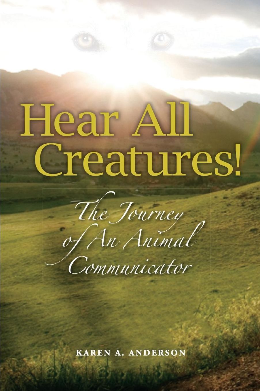 Hear All Creatures: The Journey of an Animal Communicator