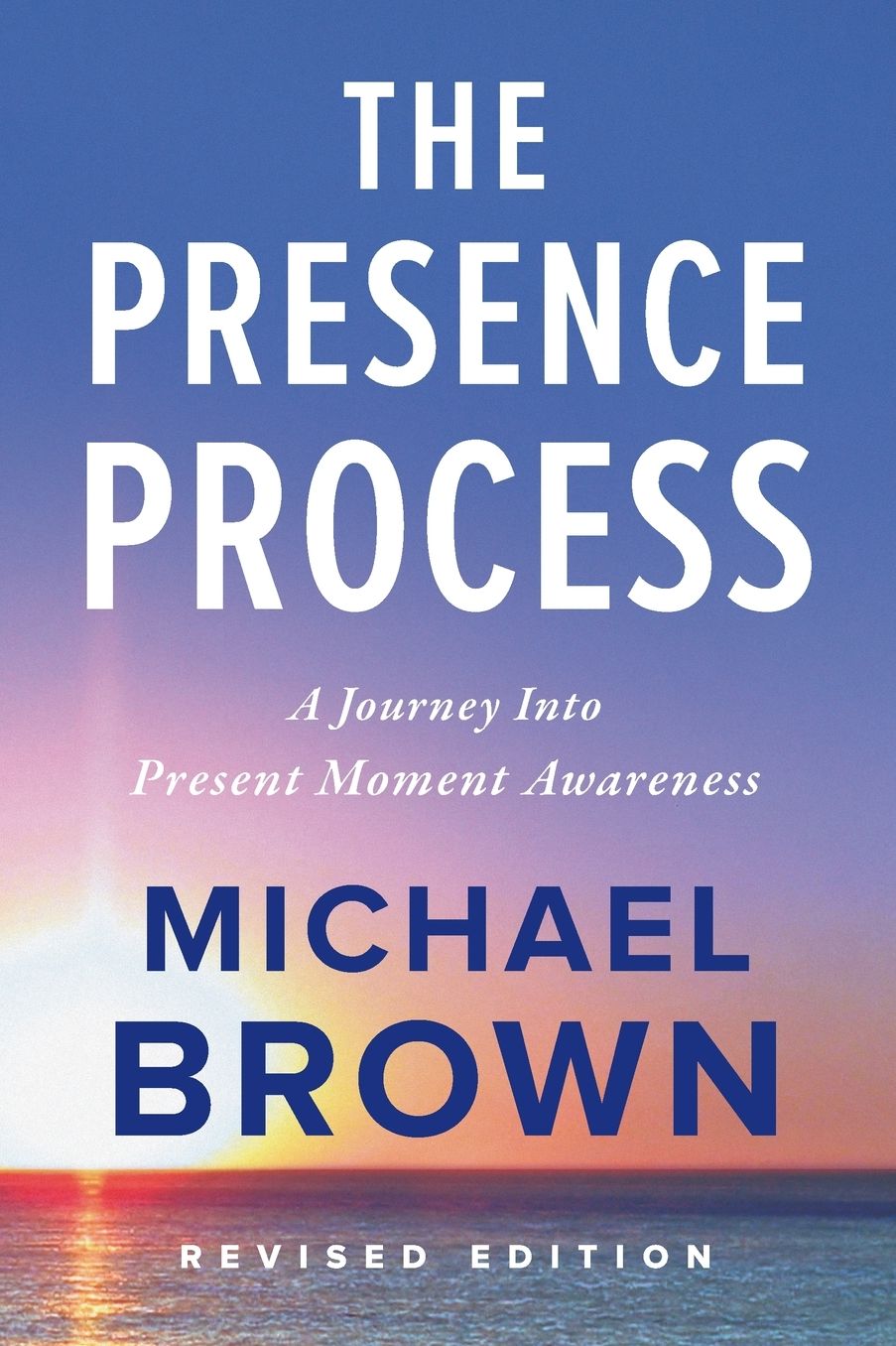 The Presence Process: A Journey into Present Moment Awareness