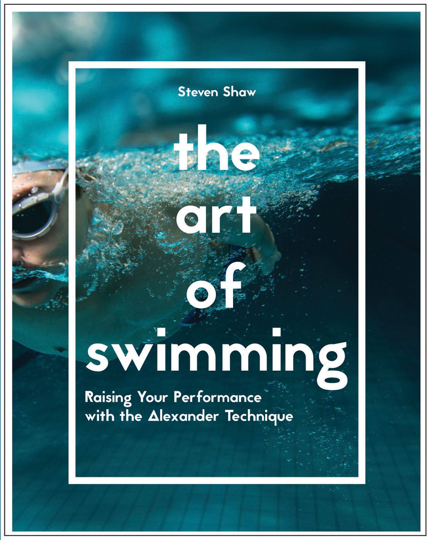 The Art of Swimming: Raising your performance with the Alexander Technique