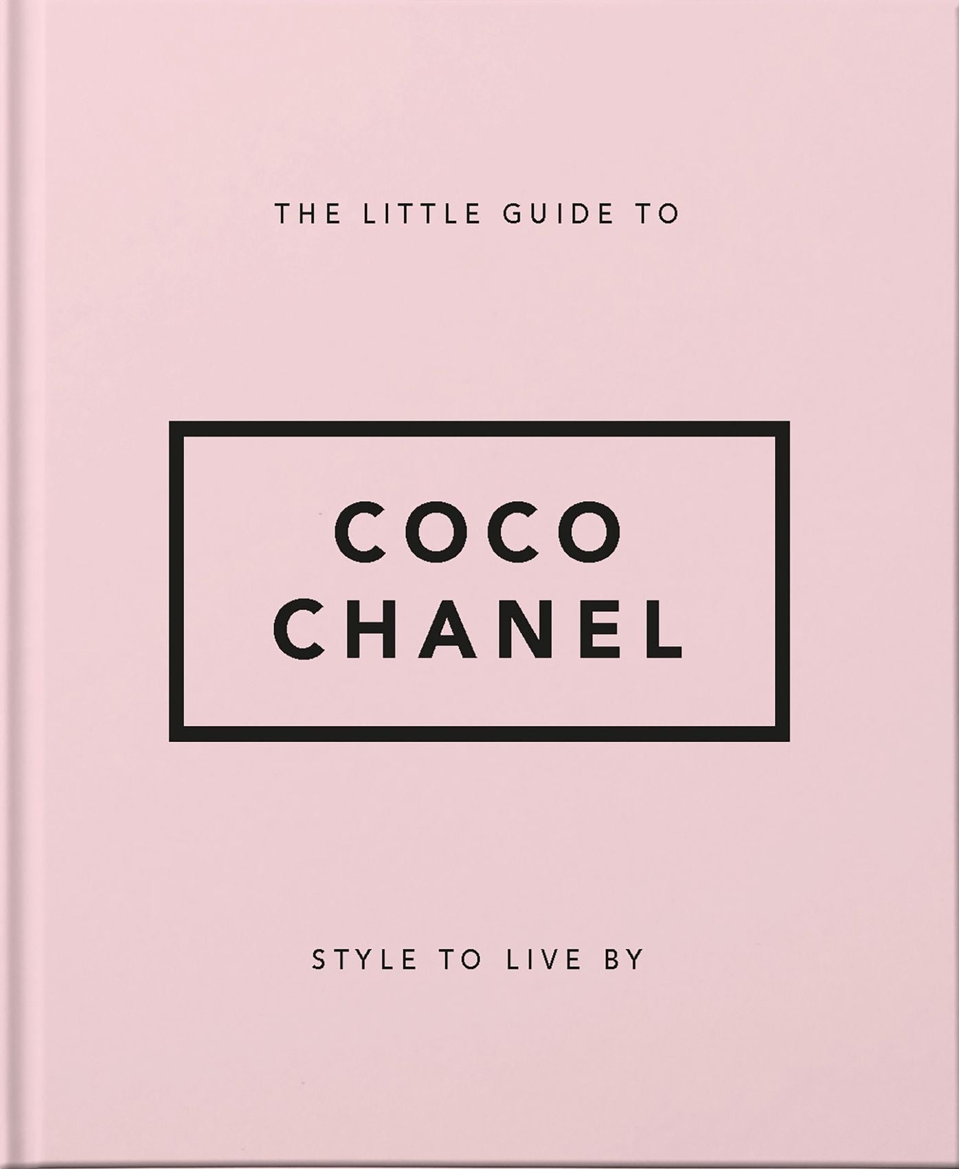 The Little Guide to Coco Chanel: Style to Live By