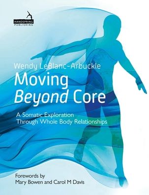 Moving Beyond Core: A Somatic Exploration Through Whole Body Relationships