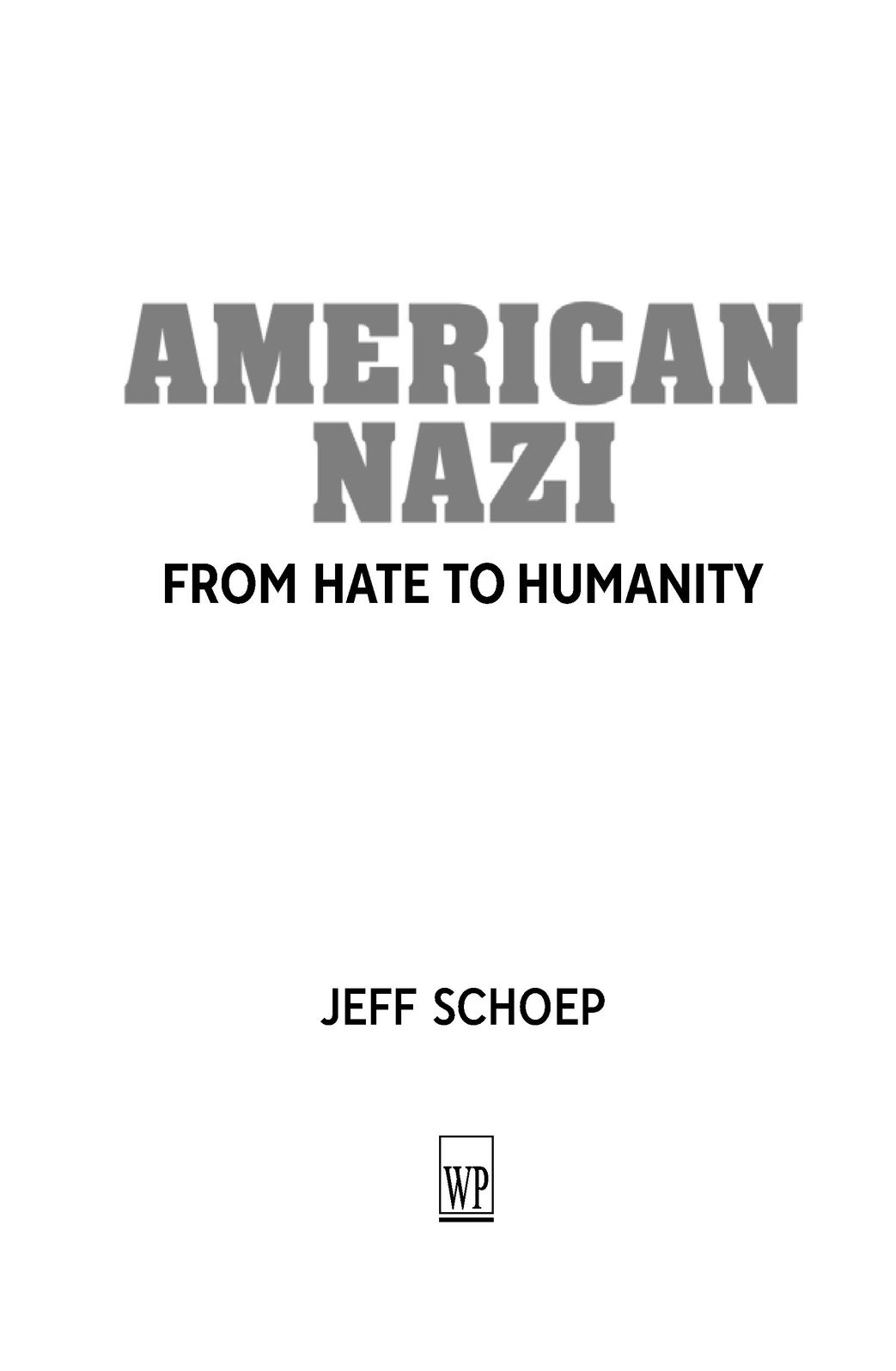 American Nazi: From Hate To Humanity