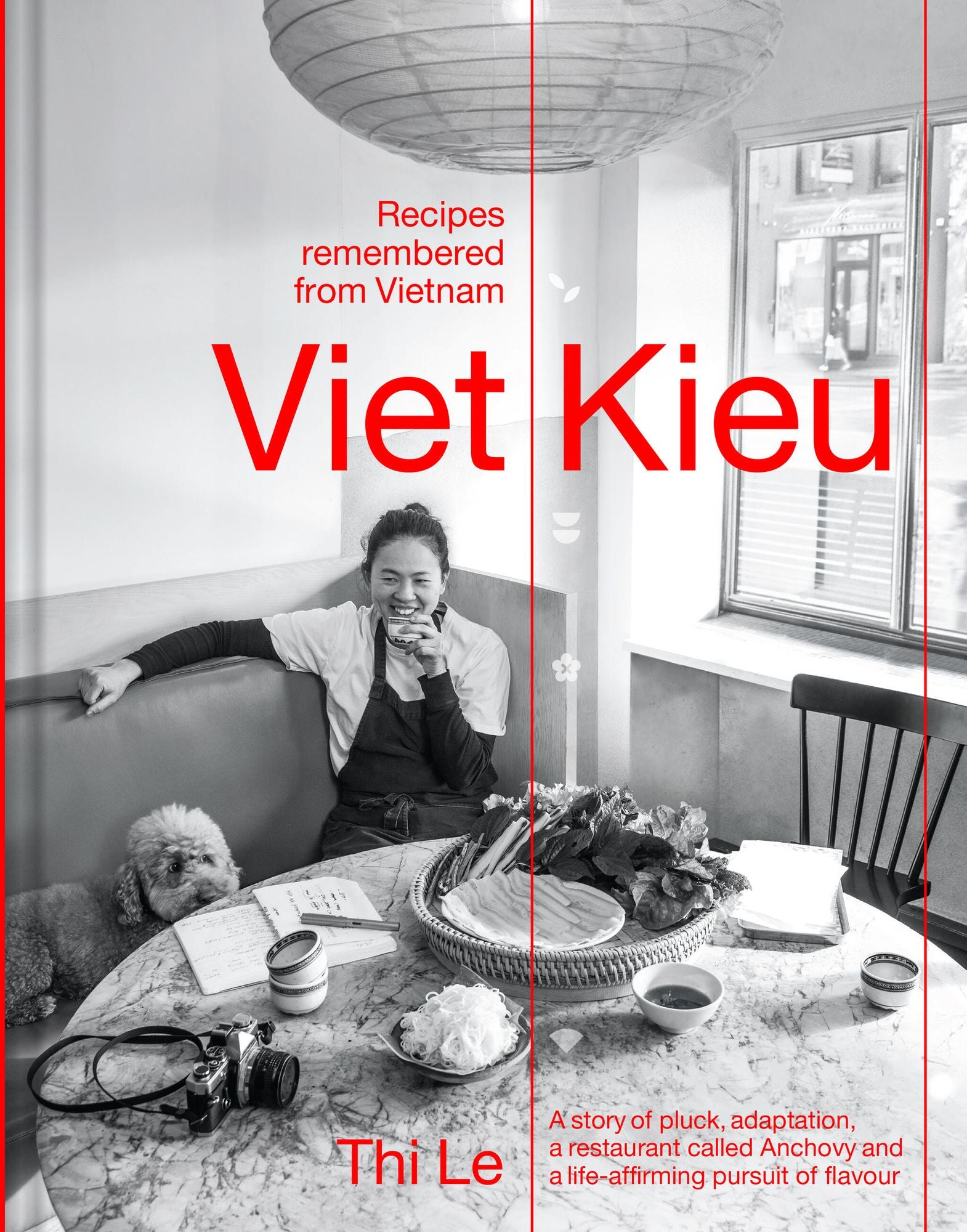 Viet Kieu: Recipes Remembered from Vietnam: A story of pluck, adaptation, a restaurant called Anchovy and a life-affirming pursuit of flavour