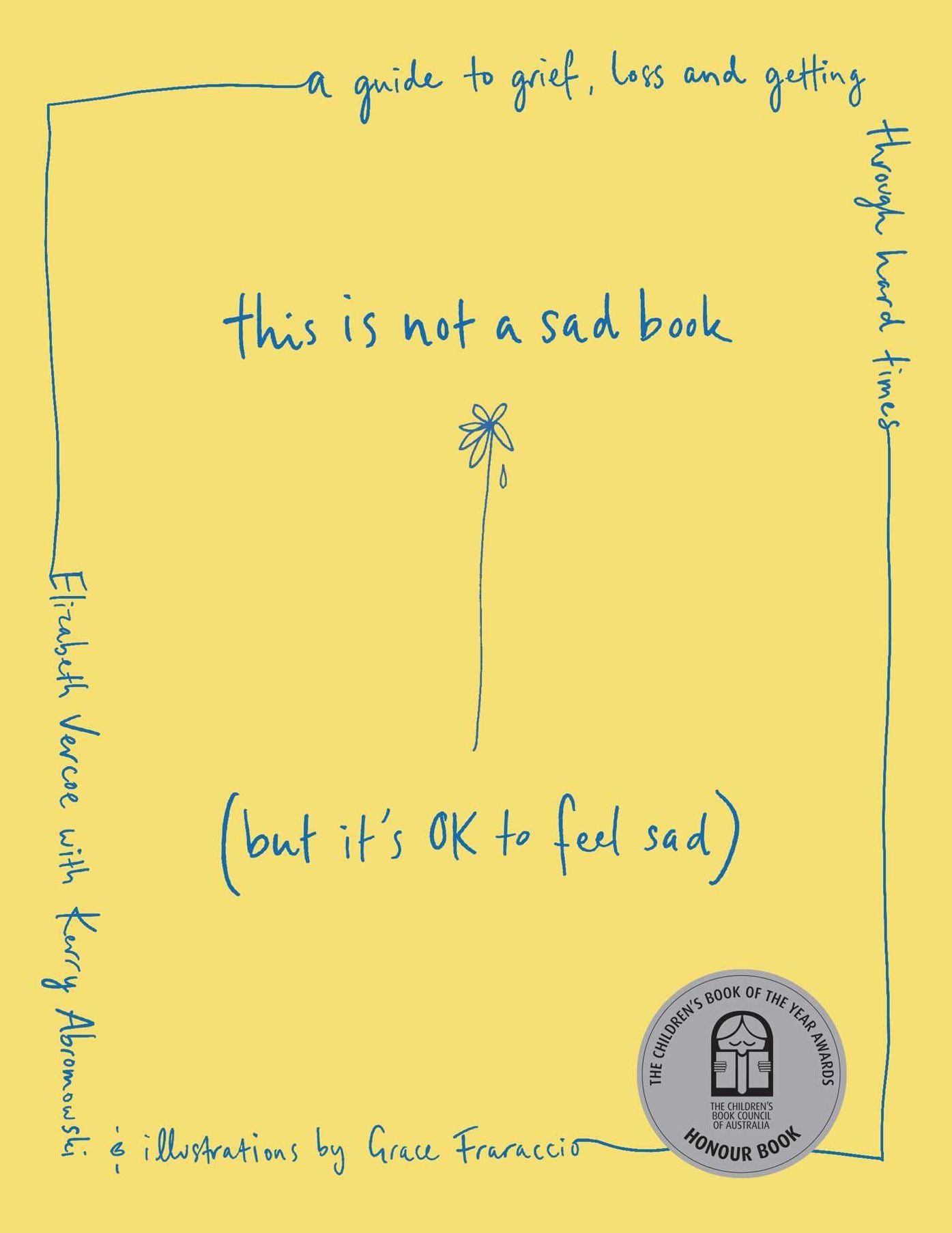 This Is Not a Sad Book (But It's OK to Feel Sad): A guide to grief, loss and getting through hard times