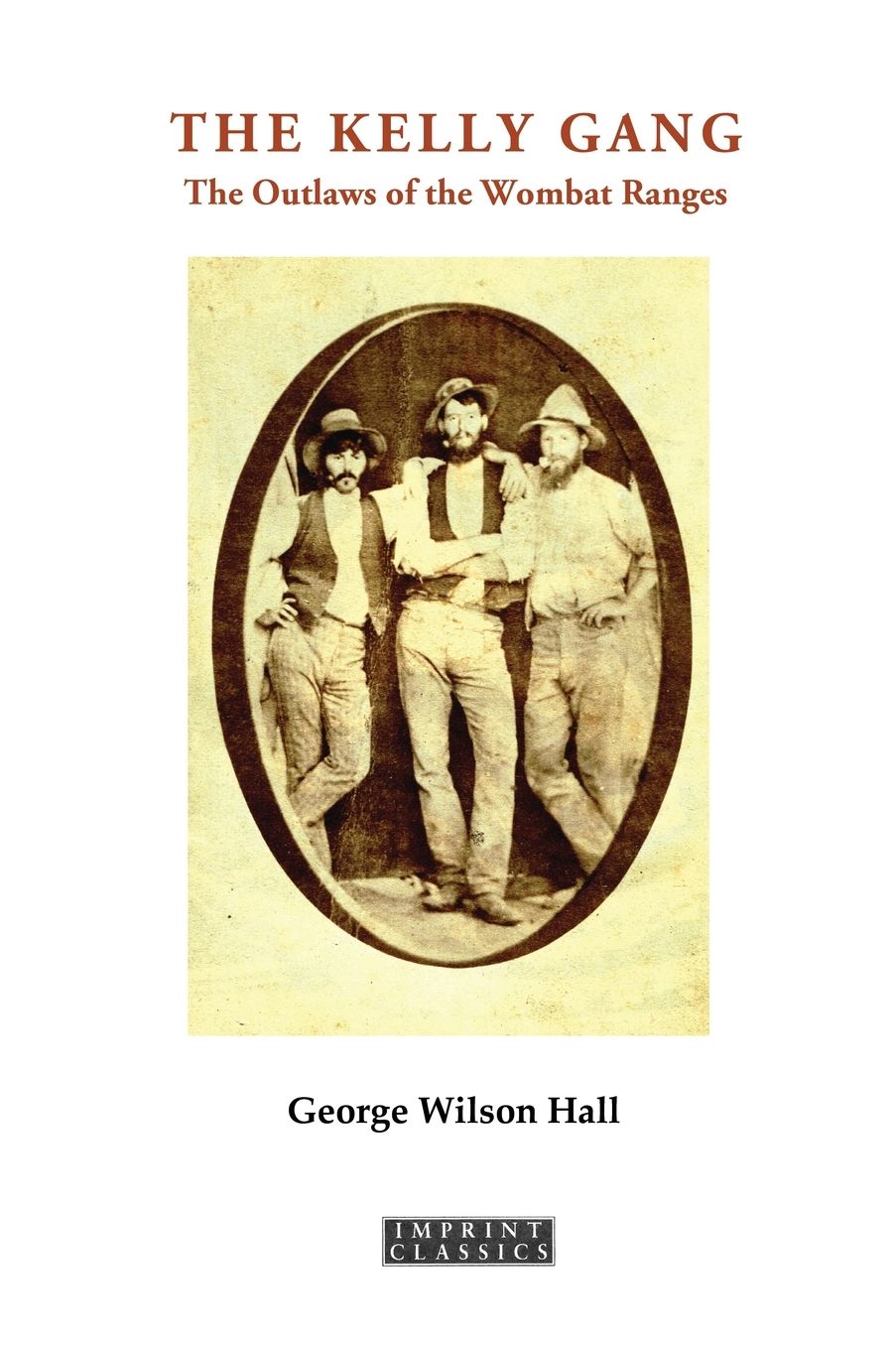 The Kelly Gang: Or, The Outlaws of the Wombat Ranges