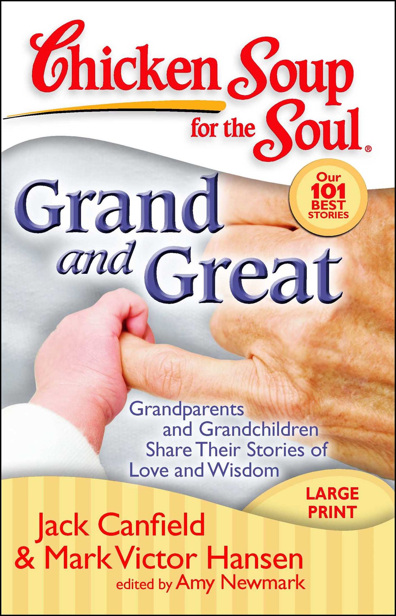 Chicken Soup for the Soul: Grand and Great: Grandparents and Grandchildren Share Their Stories of Love and Wisdom