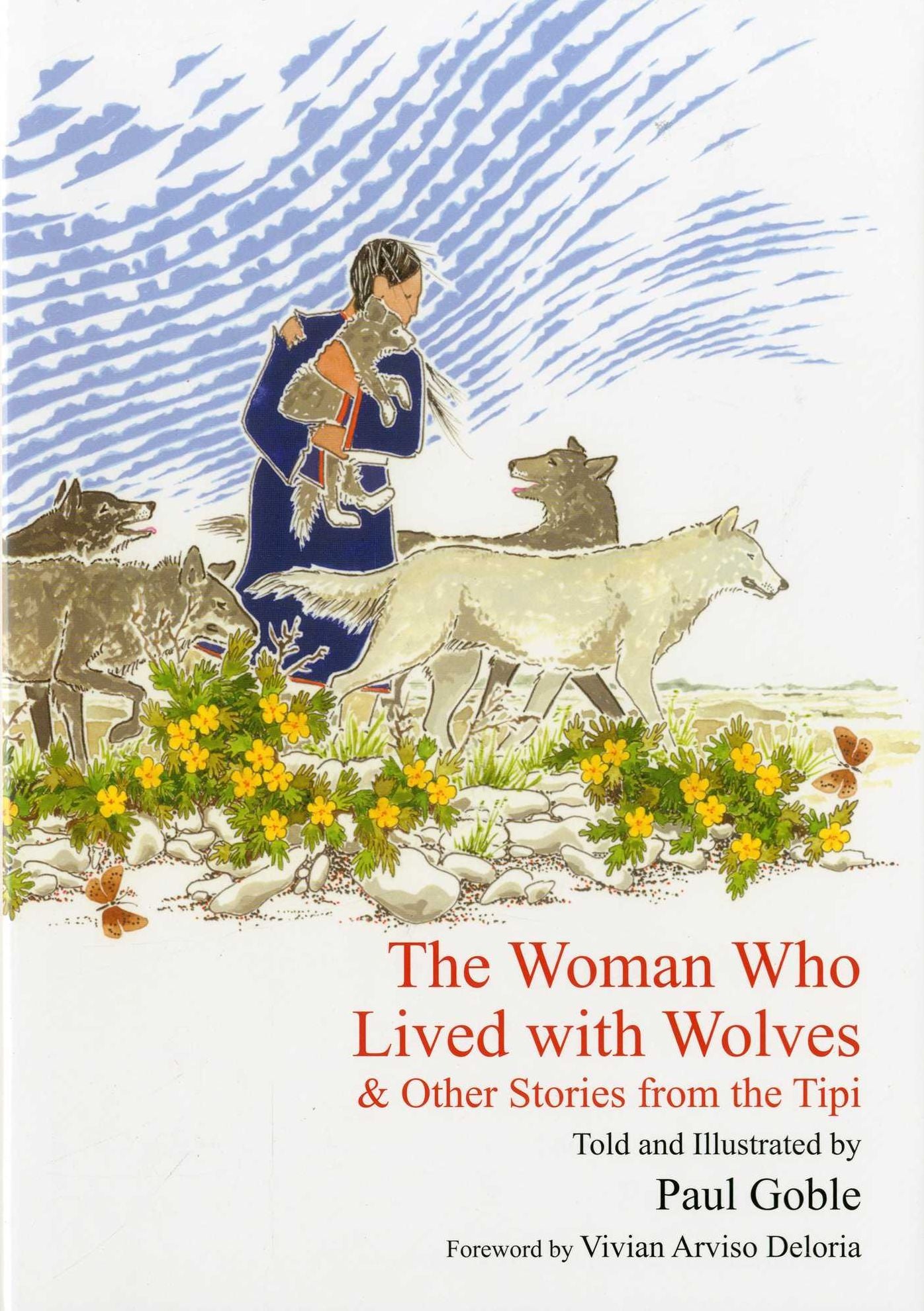 The Woman Who Lived with Wolves: And Other Stories from the Tipi