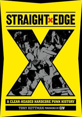 Straight Edge : A Clear-headed Hardcore Punk History