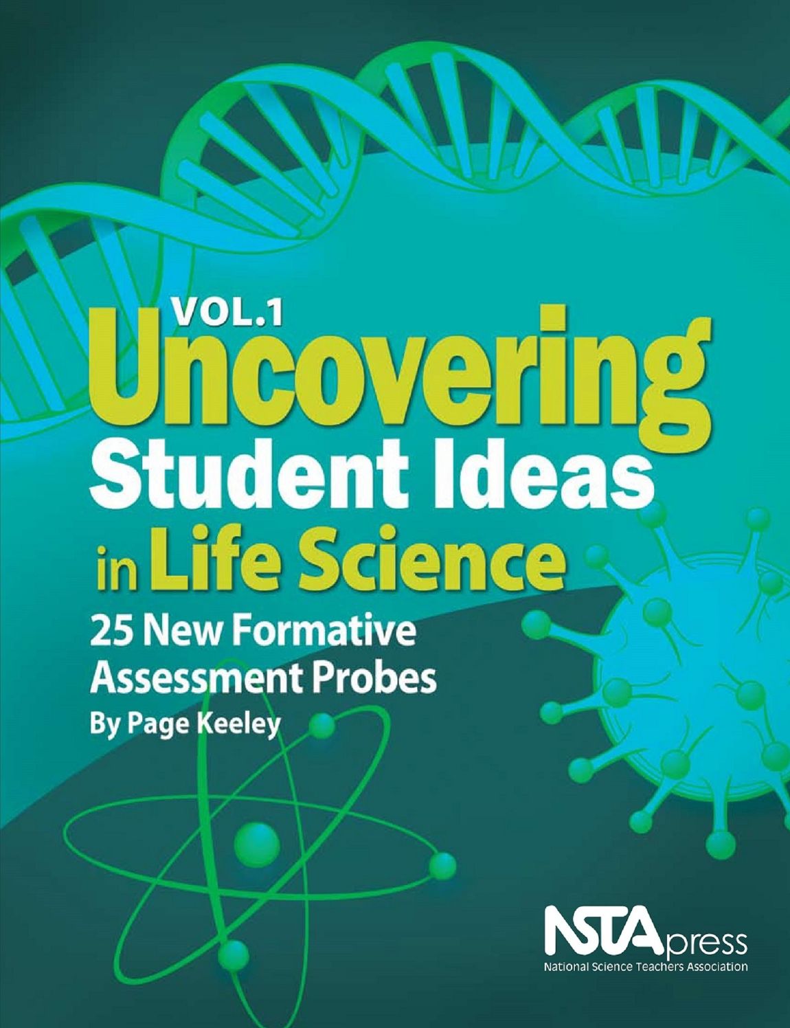Uncovering Student Ideas in Life Science, Volume 1: 25 New Formative Assessment Probes