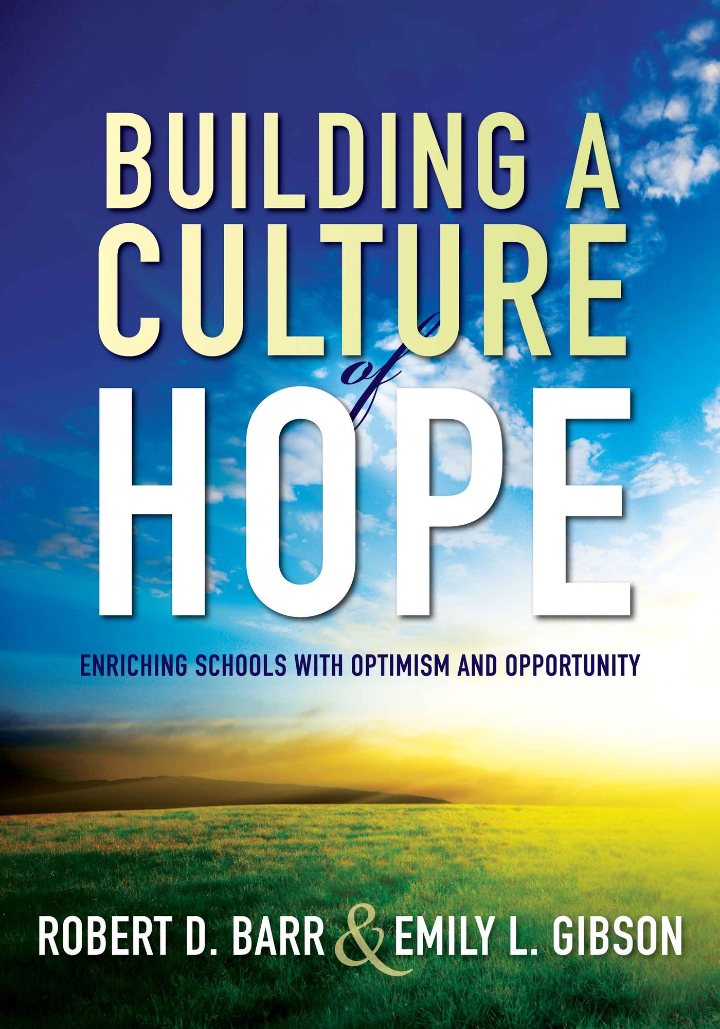 Building a Culture of Hope: Enriching Schools With Optimism and Opportunity (School Improvement Strategies for Overcoming Student Poverty and Adversity)