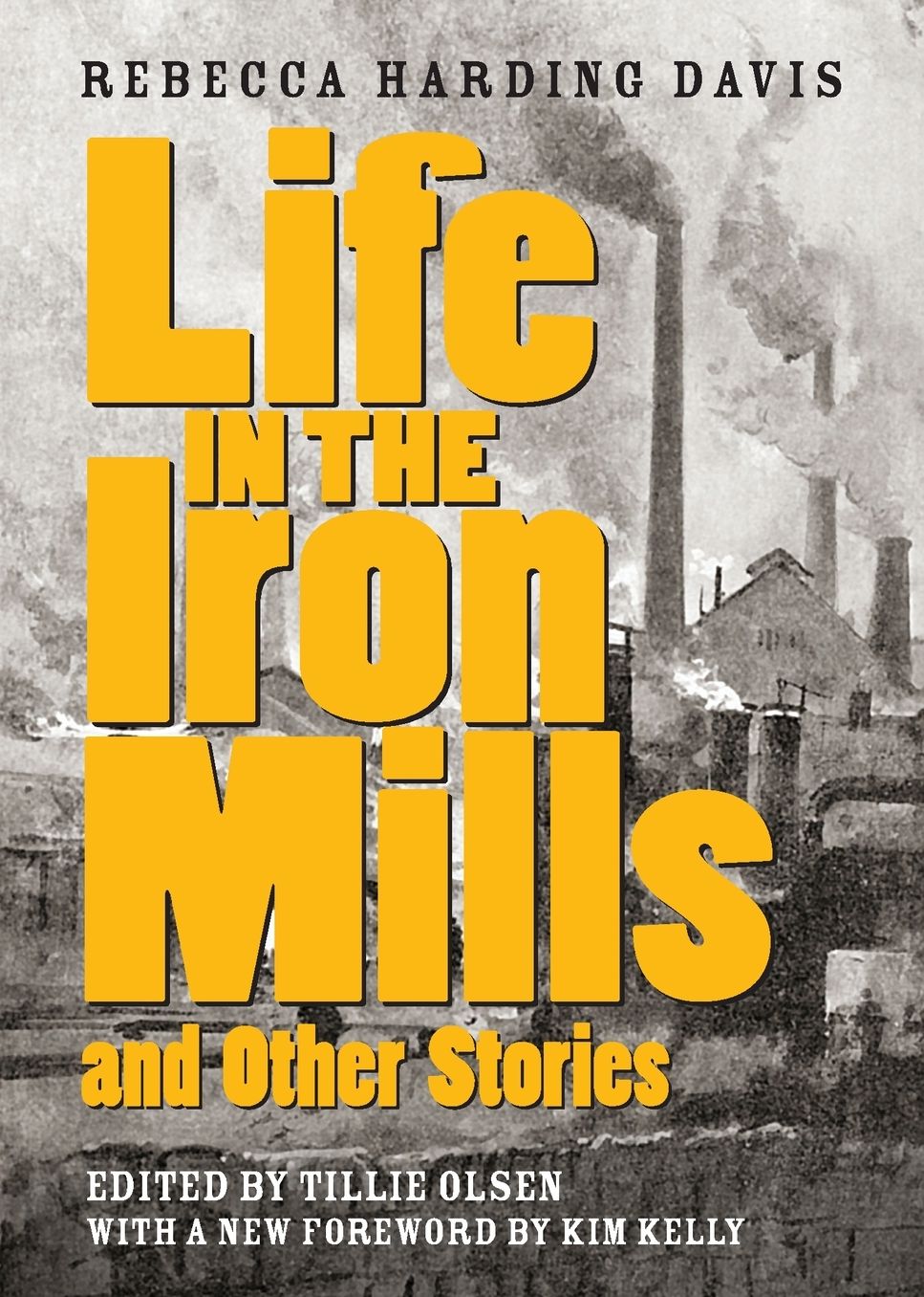 Life in the Iron Mills: And Other Stories