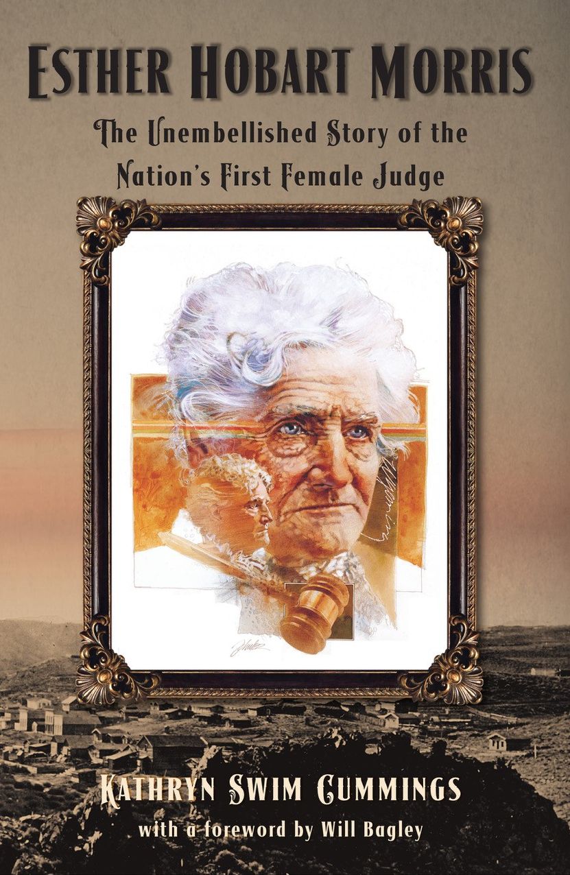 Esther Hobart Morris: The Unembellished Story of the Nation's First Female Judge