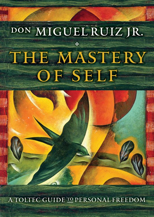 The Mastery of Self: A Toltec Guide to Personal Freedom