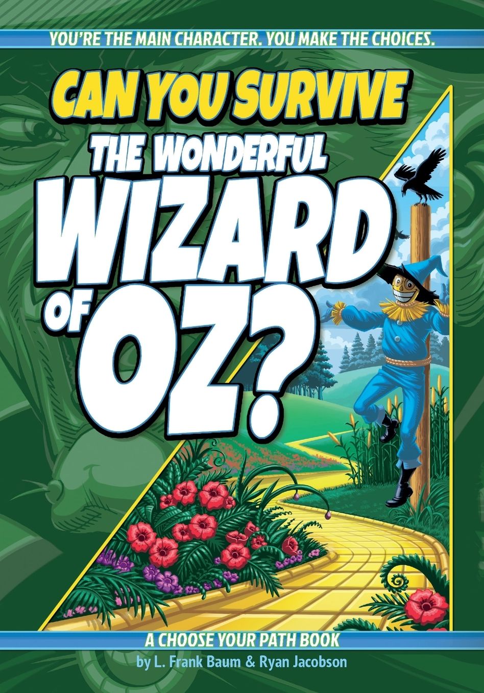 Can You Survive the Wonderful Wizard of Oz?: An Interactive Adventure for Kids Ages 9-13