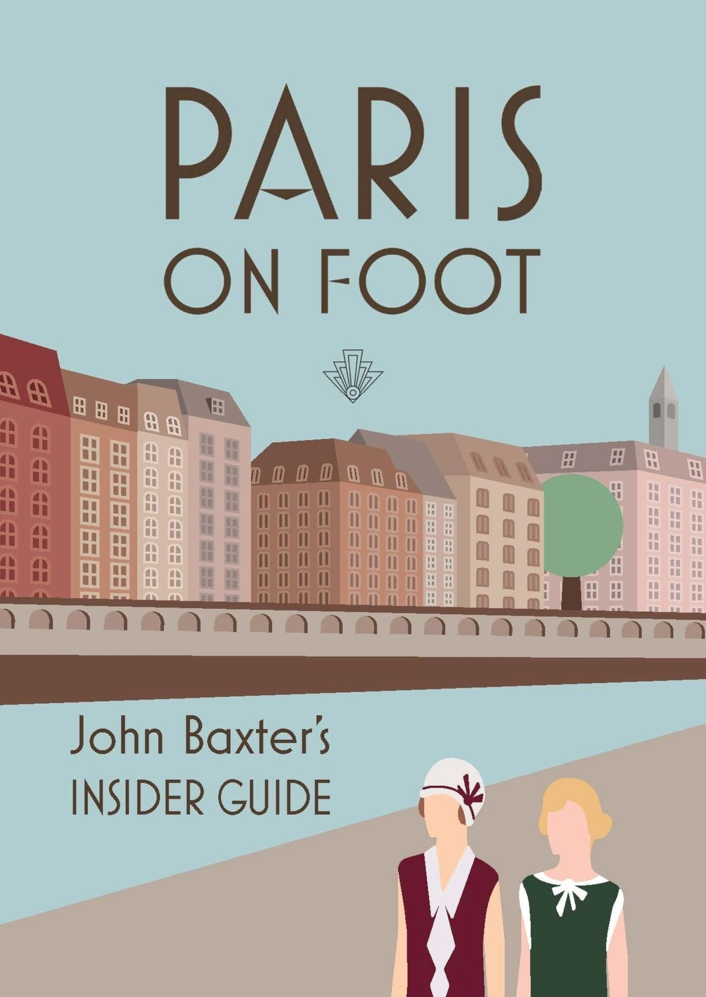 Paris on Foot: John Baxter's Insider Guide