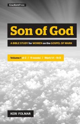 Son of God: A Bible Study for Women on the Book of Mark (Vol. 1)