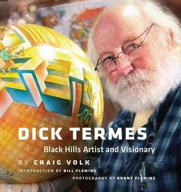 Dick Termes: Black Hills Artist and Visionary