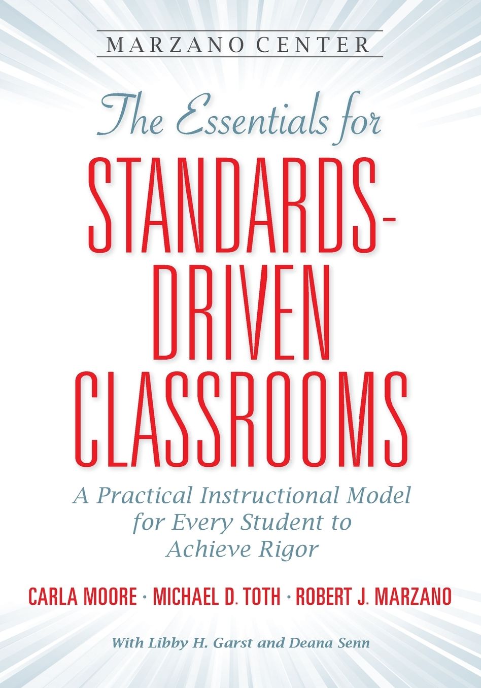The Essentials for Standards-Driven Classrooms: A Practical Instructional Model for Every Student to Achieve Rigor